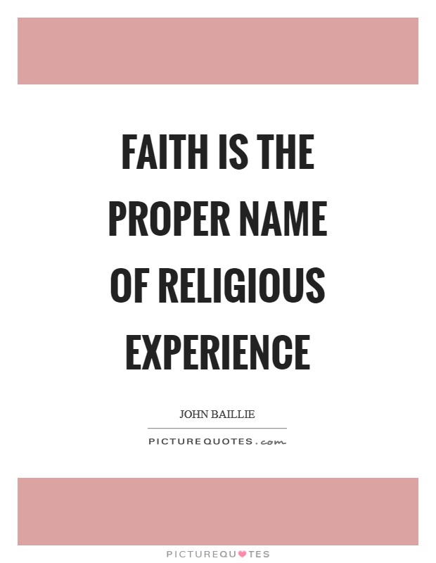 Faith is the proper name of religious experience Picture Quote #1