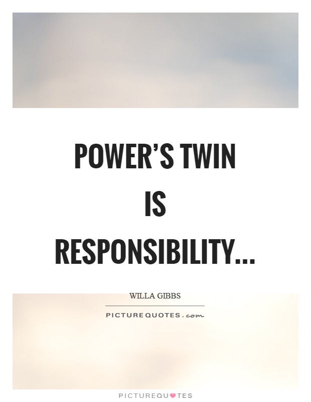 Power's twin is responsibility Picture Quote #1