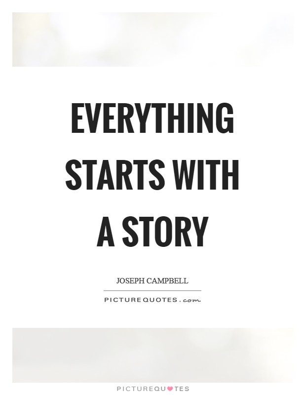 Everything starts with a story Picture Quote #1