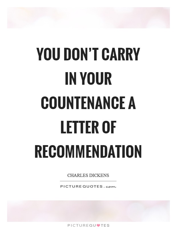 You don't carry in your countenance a letter of recommendation Picture Quote #1