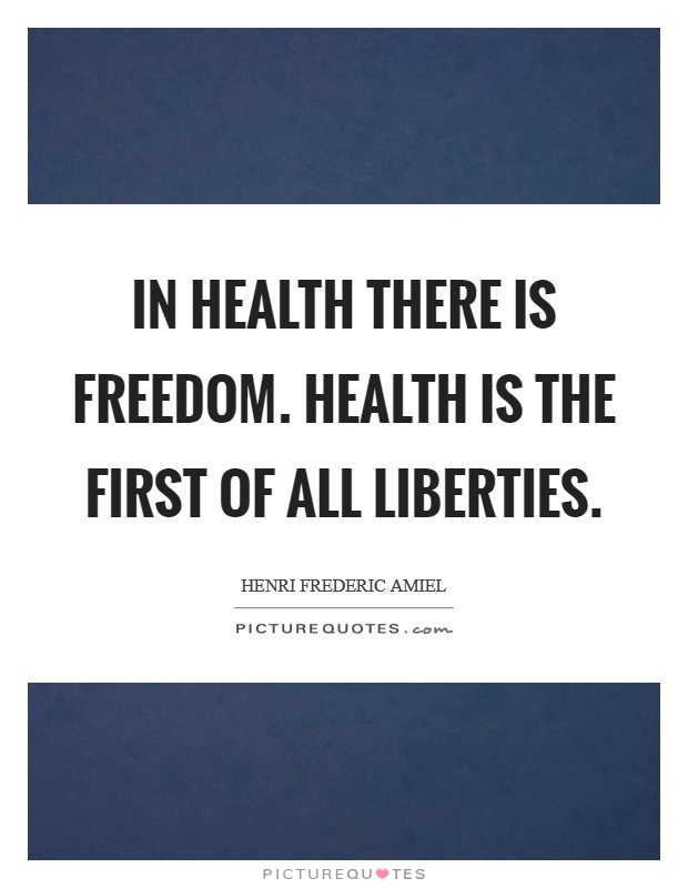 In health there is freedom. Health is the first of all liberties Picture Quote #1
