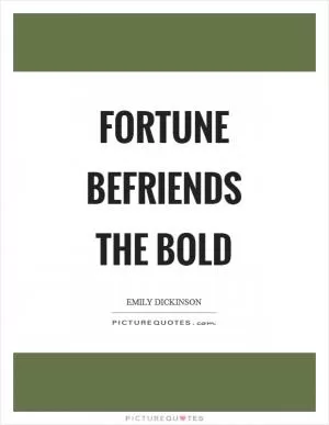 Fortune befriends the bold Picture Quote #1