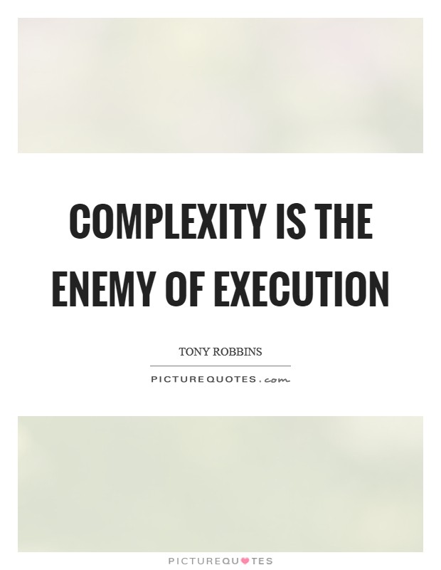 Complexity is the enemy of execution Picture Quote #1