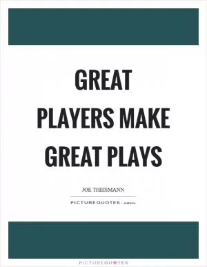 Great players make great plays Picture Quote #1