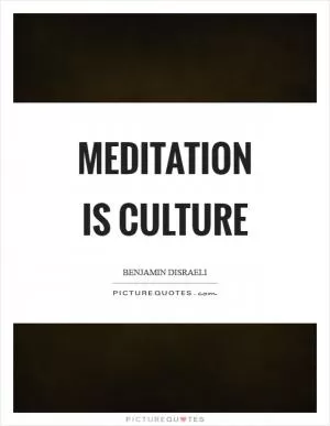 Meditation is culture Picture Quote #1