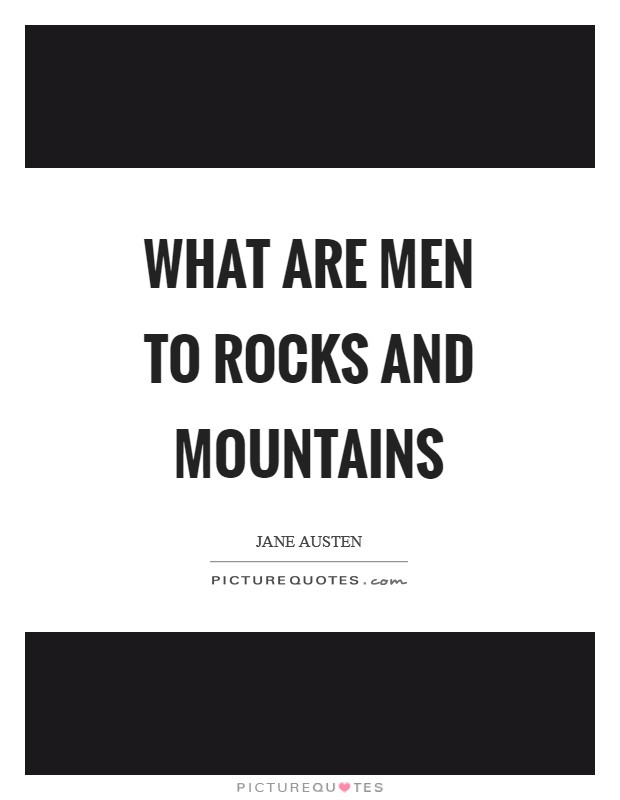 What are men to rocks and mountains Picture Quote #1