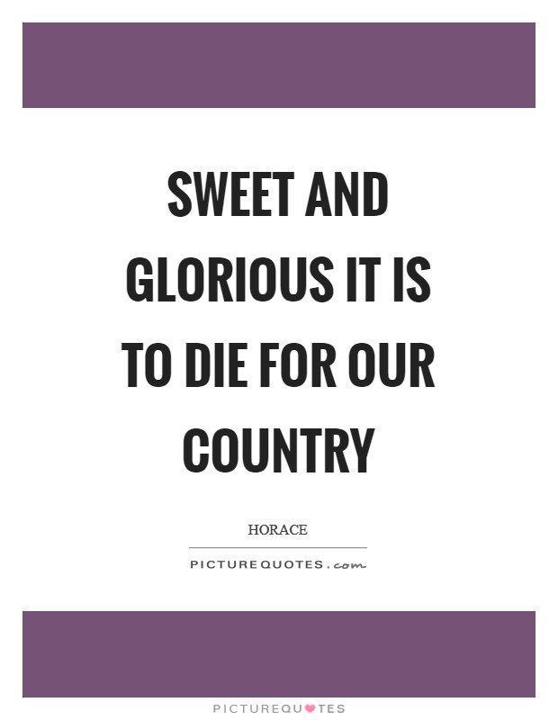 Sweet and glorious it is to die for our country Picture Quote #1