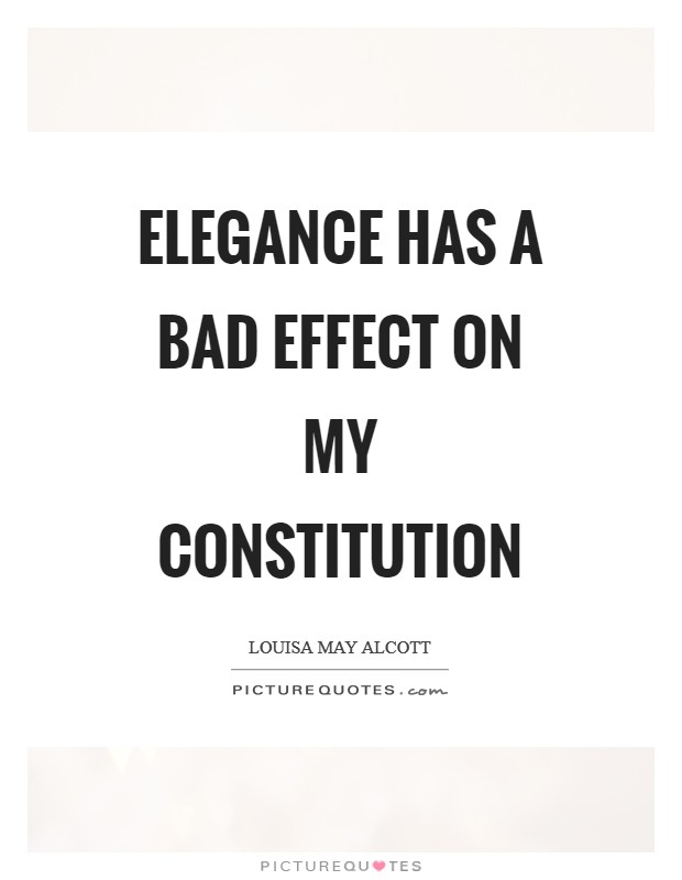 Elegance has a bad effect on my constitution Picture Quote #1