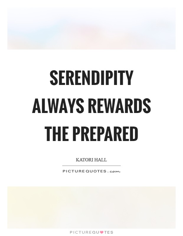 Serendipity always rewards the prepared Picture Quote #1