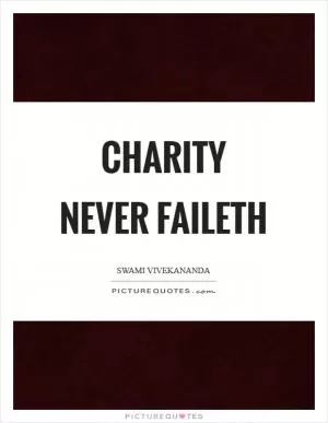 Charity never faileth Picture Quote #1