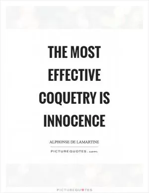 The most effective coquetry is innocence Picture Quote #1