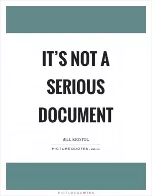 It’s not a serious document Picture Quote #1