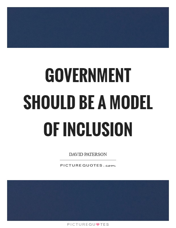 Government should be a model of inclusion Picture Quote #1