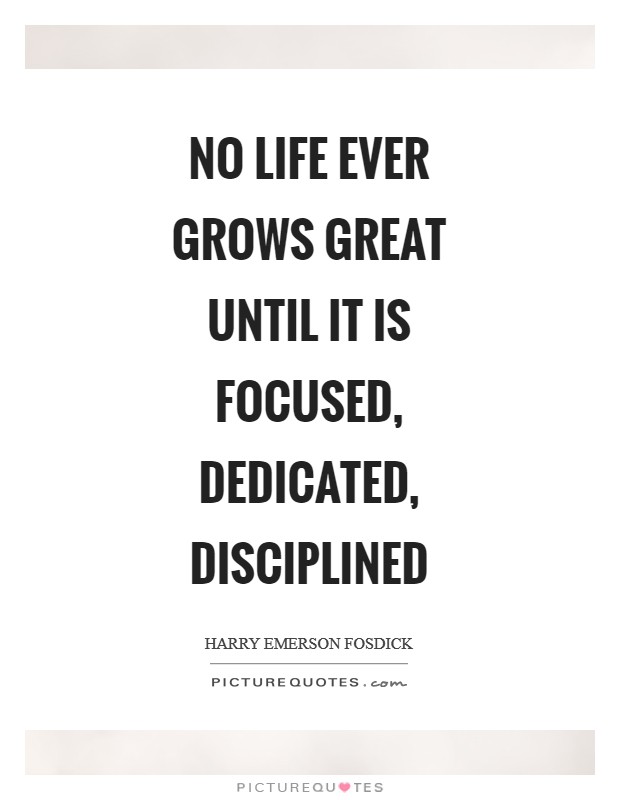 No life ever grows great until it is focused, dedicated, disciplined Picture Quote #1