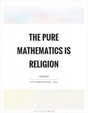The pure mathematics is religion Picture Quote #1