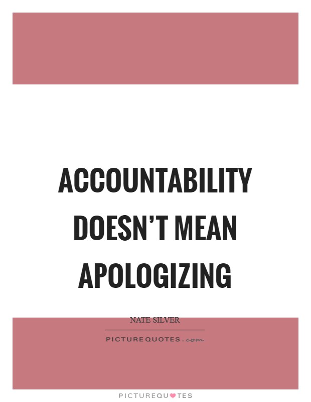Accountability doesn't mean apologizing Picture Quote #1