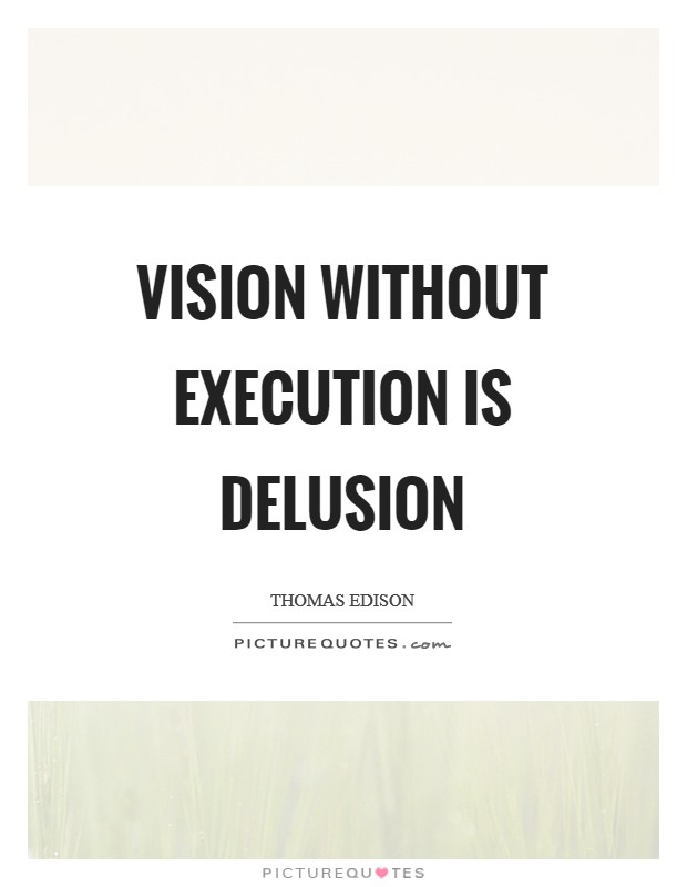 Vision without execution is delusion Picture Quote #1