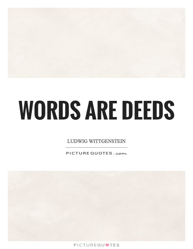 Words are deeds Picture Quote #1