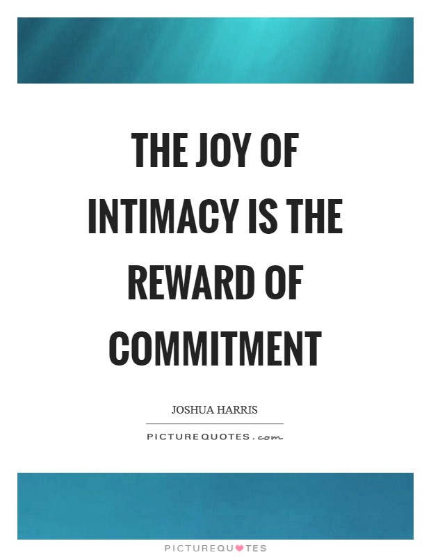 The joy of intimacy is the reward of commitment Picture Quote #1
