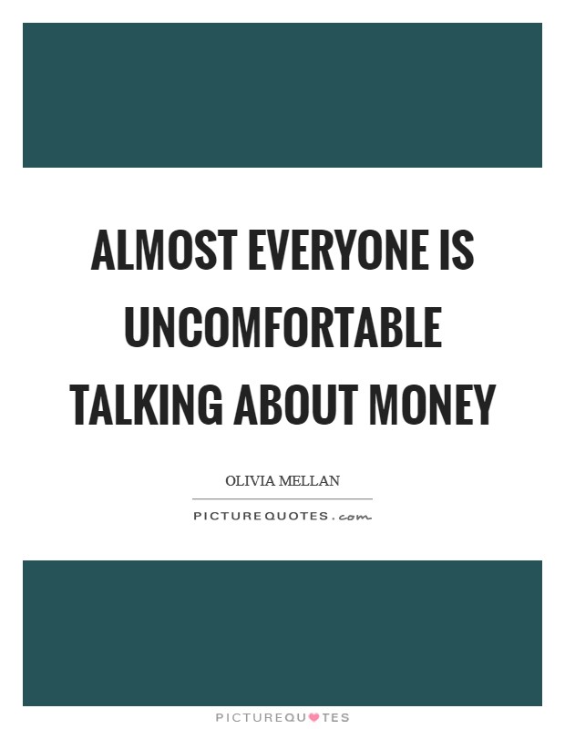 Almost everyone is uncomfortable talking about money Picture Quote #1