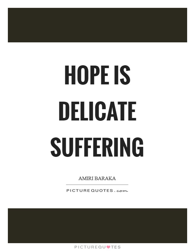 Hope is delicate suffering Picture Quote #1