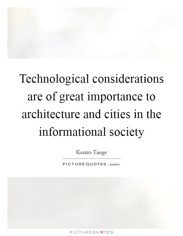 Technological considerations are of great importance to architecture and cities in the informational society Picture Quote #1