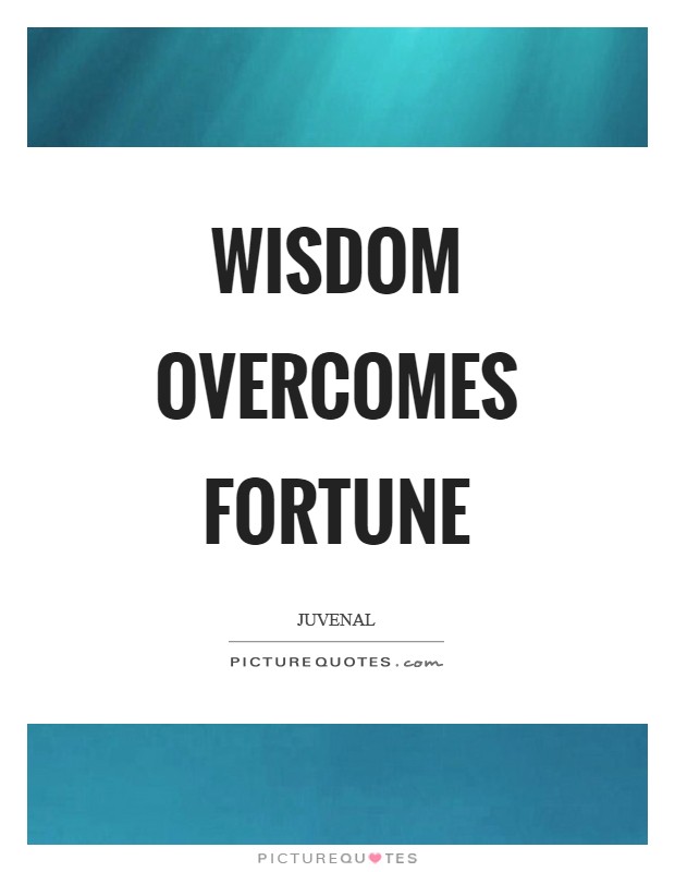 Wisdom overcomes fortune Picture Quote #1