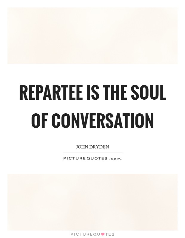 Repartee is the soul of conversation Picture Quote #1