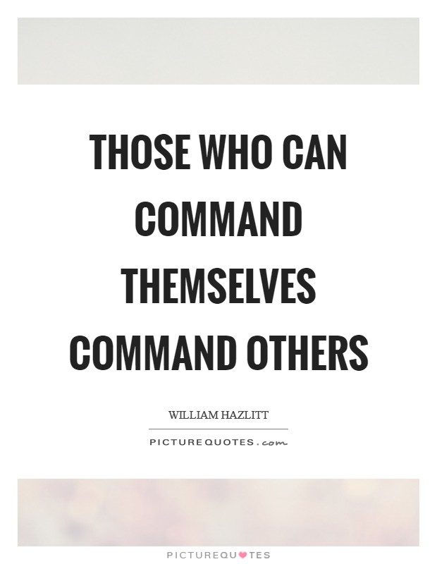 Those who can command themselves command others Picture Quote #1