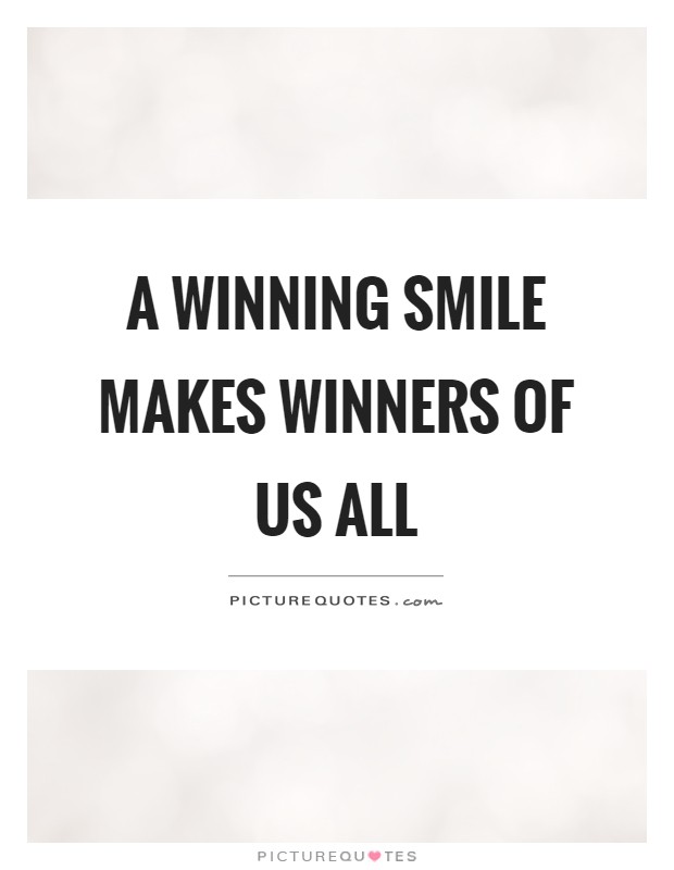 A winning smile makes winners of us all Picture Quote #1