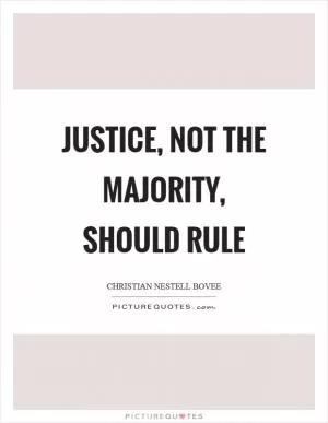Justice, not the majority, should rule Picture Quote #1