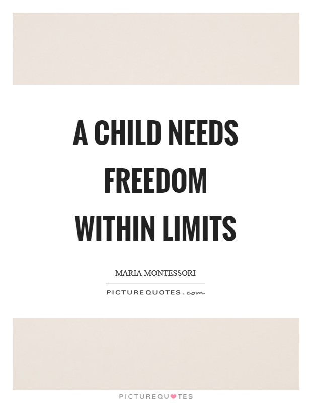 A child needs freedom within limits Picture Quote #1