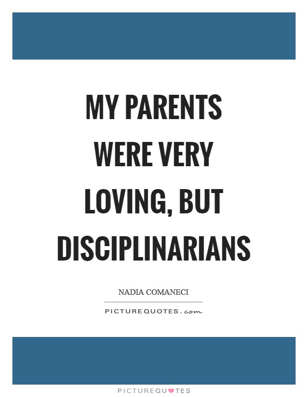 My parents were very loving, but disciplinarians Picture Quote #1