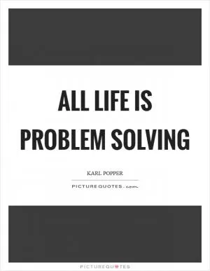 All life is problem solving Picture Quote #1