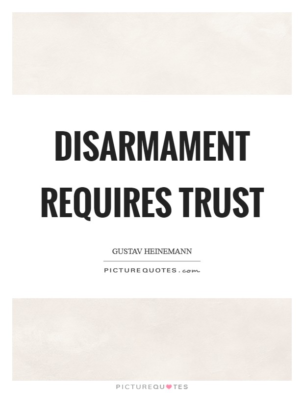 Disarmament requires trust Picture Quote #1