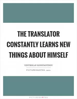 The translator constantly learns new things about himself Picture Quote #1