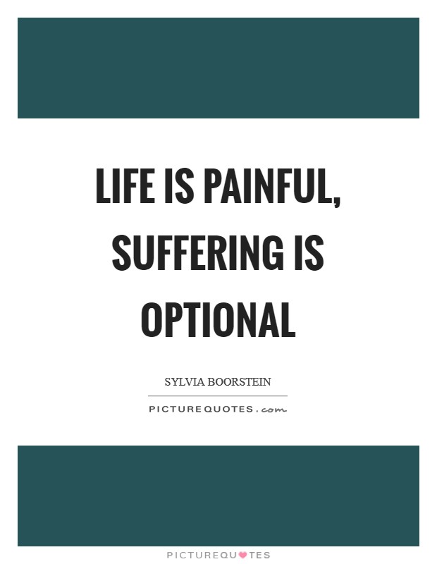 Life is painful, suffering is optional Picture Quote #1