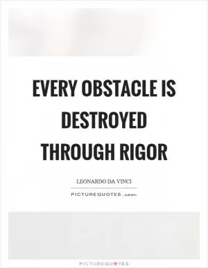 Every obstacle is destroyed through rigor Picture Quote #1