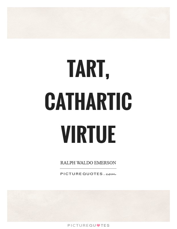 Tart, cathartic virtue Picture Quote #1