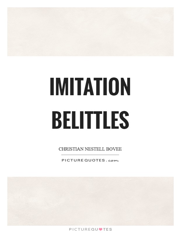 Imitation belittles Picture Quote #1