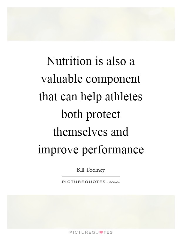 Nutrition is also a valuable component that can help athletes both protect themselves and improve performance Picture Quote #1