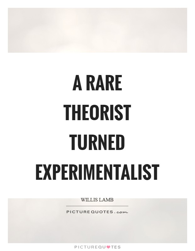 A rare theorist turned experimentalist Picture Quote #1
