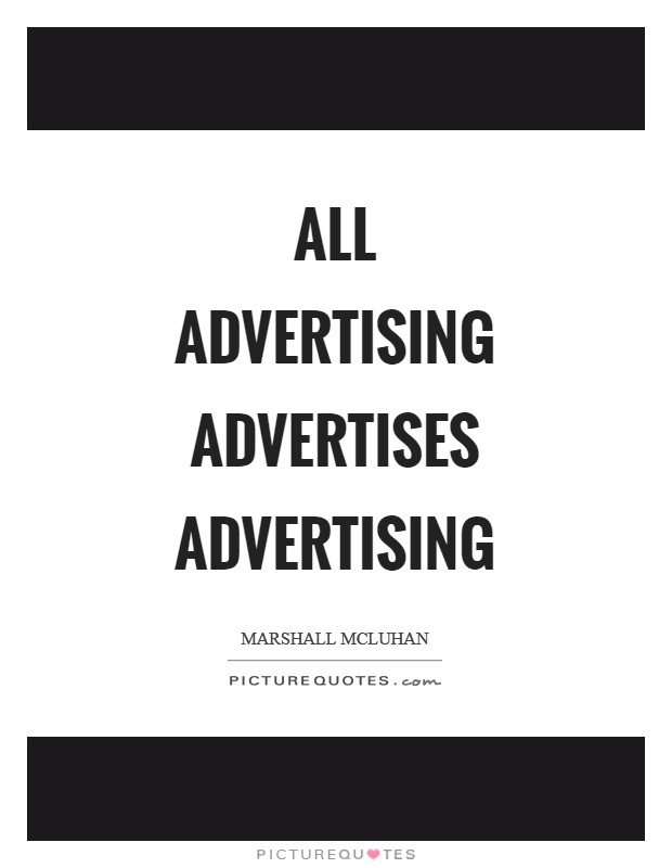 All advertising advertises advertising Picture Quote #1