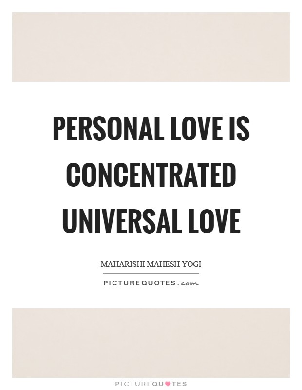 Personal love is concentrated universal love Picture Quote #1