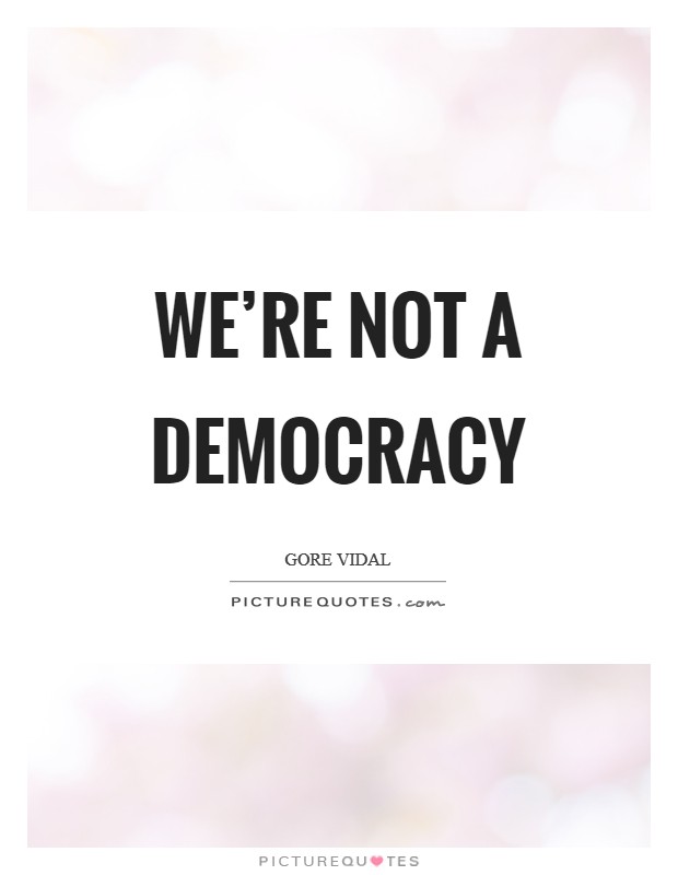 We're not a democracy Picture Quote #1