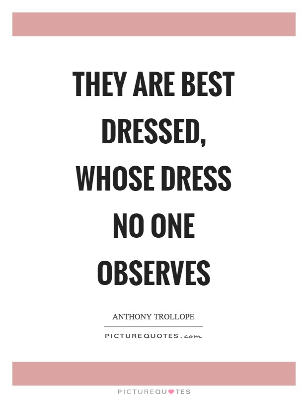 They are best dressed, whose dress no one observes Picture Quote #1