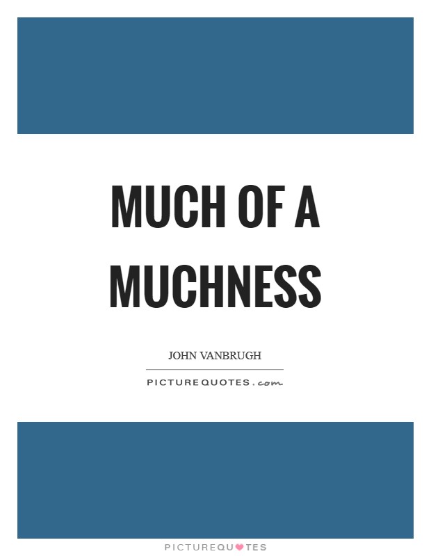 Much of a muchness Picture Quote #1