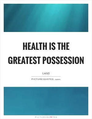 Health is the greatest possession Picture Quote #1