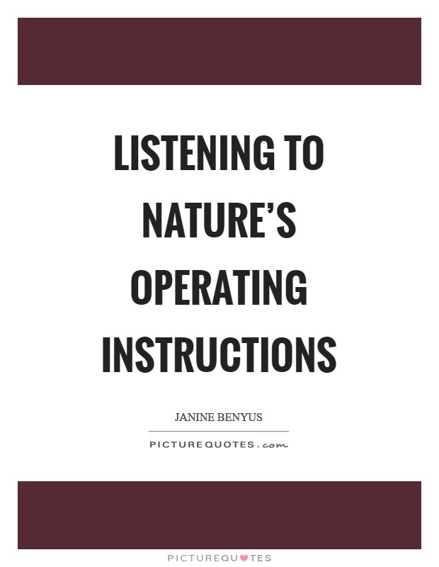 Listening to nature's operating instructions Picture Quote #1