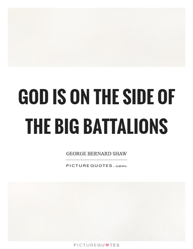 God is on the side of the big battalions Picture Quote #1